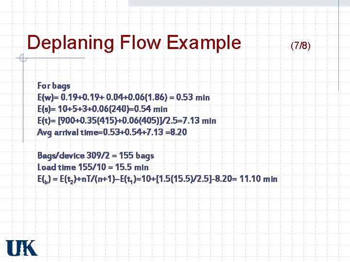 Deplaning Flow Example For bags E(w)= 0. 19+ 0. 04+0. 06(1. 86) = 0. Deplaning Flow Example For bags E(w)= 0. 19+ 0. 04+0. 06(1. 86) = 0.