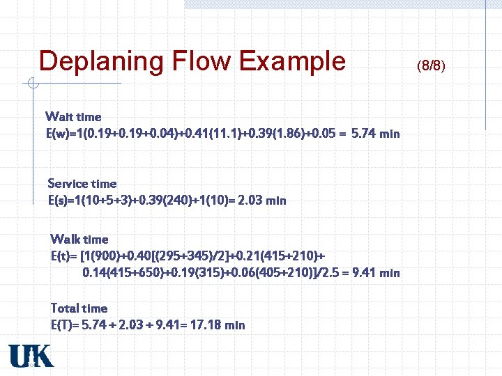 Deplaning Flow Example Wait time E(w)=1(0. 19+0. 04)+0. 41(11. 1)+0. 39(1. 86)+0. 05 = Deplaning Flow Example Wait time E(w)=1(0. 19+0. 04)+0. 41(11. 1)+0. 39(1. 86)+0. 05 =