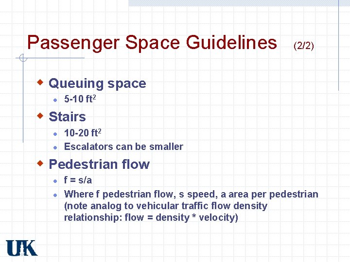 Passenger Space Guidelines (2/2) w Queuing space l 5 -10 ft 2 w Stairs Passenger Space Guidelines (2/2) w Queuing space l 5 -10 ft 2 w Stairs