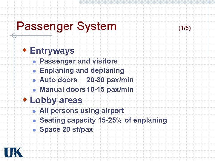 Passenger System w Entryways l l Passenger and visitors Enplaning and deplaning Auto doors Passenger System w Entryways l l Passenger and visitors Enplaning and deplaning Auto doors