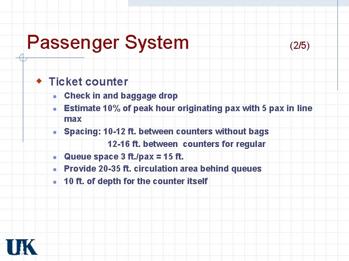 Passenger System (2/5) w Ticket counter l l l Check in and baggage drop Passenger System (2/5) w Ticket counter l l l Check in and baggage drop