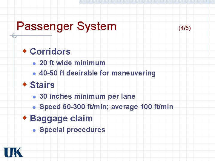 Passenger System w Corridors l l 20 ft wide minimum 40 -50 ft desirable Passenger System w Corridors l l 20 ft wide minimum 40 -50 ft desirable