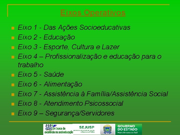 Eixos Operativos n n n n n Eixo 1 - Das Ações Socioeducativas Eixo