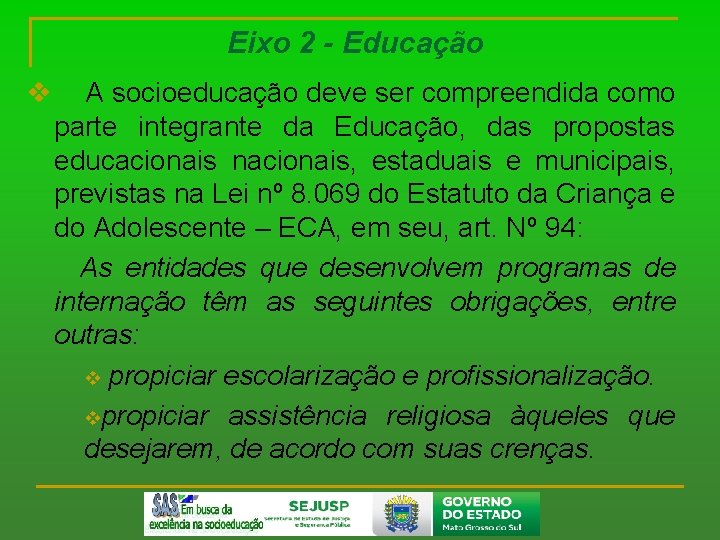 Eixo 2 - Educação v A socioeducação deve ser compreendida como parte integrante da