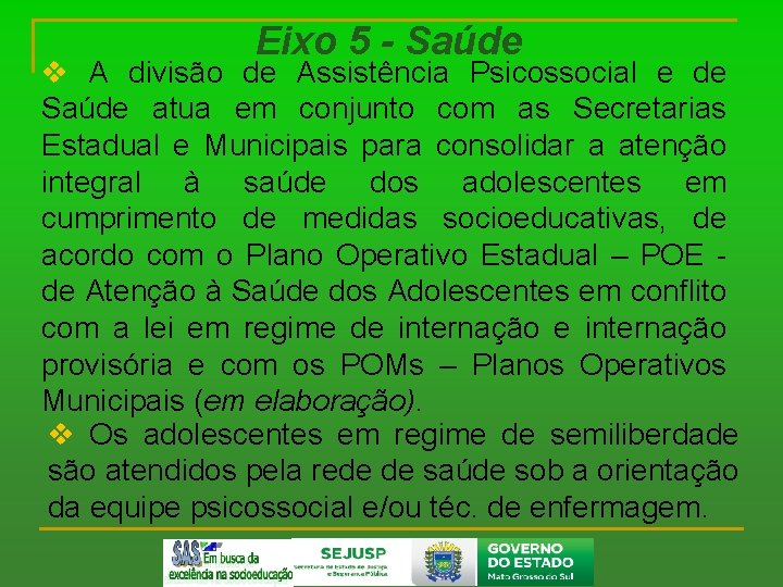 Eixo 5 - Saúde v A divisão de Assistência Psicossocial e de Saúde atua