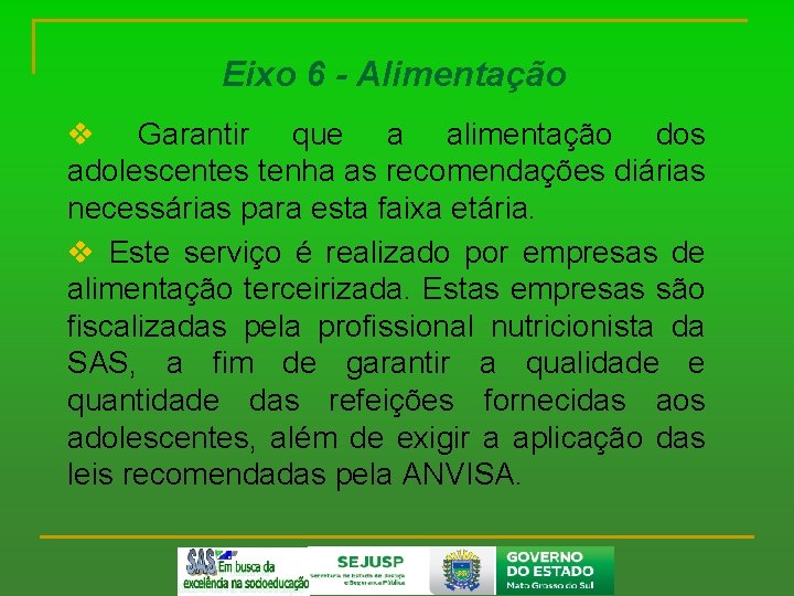 Eixo 6 - Alimentação v Garantir que a alimentação dos adolescentes tenha as recomendações