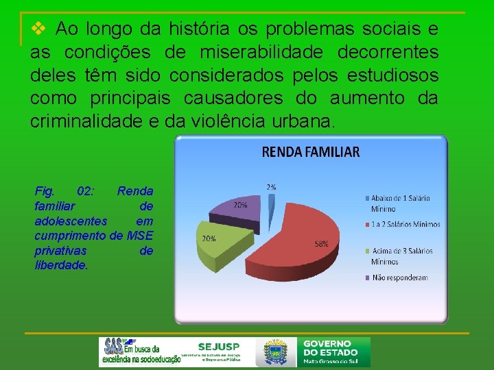 v Ao longo da história os problemas sociais e as condições de miserabilidade decorrentes