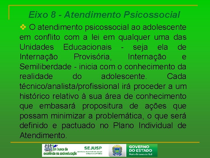 Eixo 8 - Atendimento Psicossocial v O atendimento psicossocial ao adolescente em conflito com