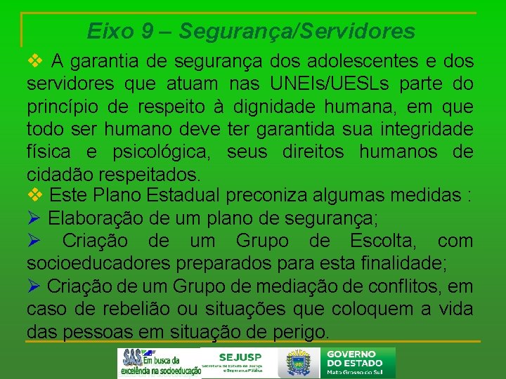 Eixo 9 – Segurança/Servidores v A garantia de segurança dos adolescentes e dos servidores