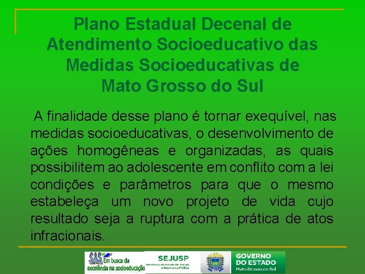 Plano Estadual Decenal de Atendimento Socioeducativo das Medidas Socioeducativas de Mato Grosso do Sul