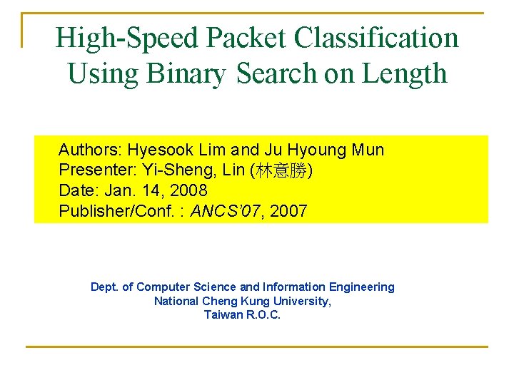 High-Speed Packet Classification Using Binary Search on Length Authors: Hyesook Lim and Ju Hyoung