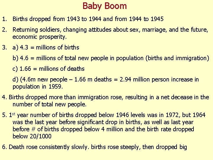 Baby Boom 1. Births dropped from 1943 to 1944 and from 1944 to 1945