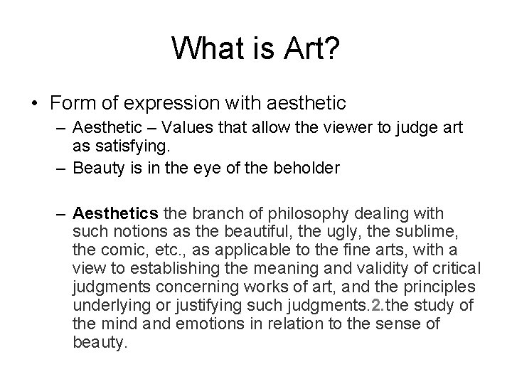 What is Art? • Form of expression with aesthetic – Aesthetic – Values that