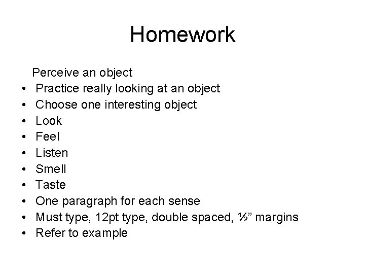 Homework • • • Perceive an object Practice really looking at an object Choose