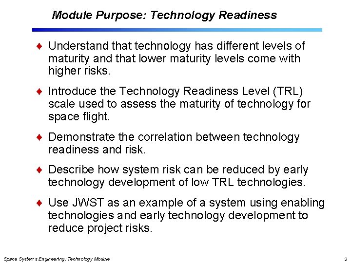 Module Purpose: Technology Readiness Understand that technology has different levels of maturity and that