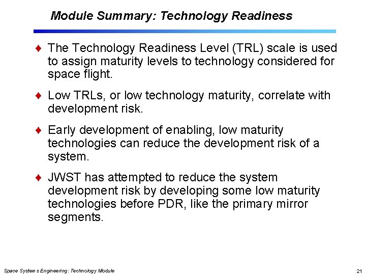 Module Summary: Technology Readiness The Technology Readiness Level (TRL) scale is used to assign