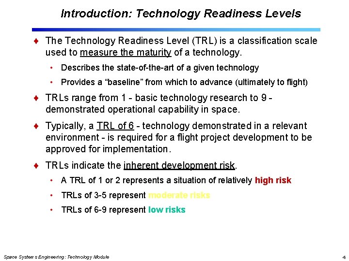 Introduction: Technology Readiness Levels The Technology Readiness Level (TRL) is a classification scale used