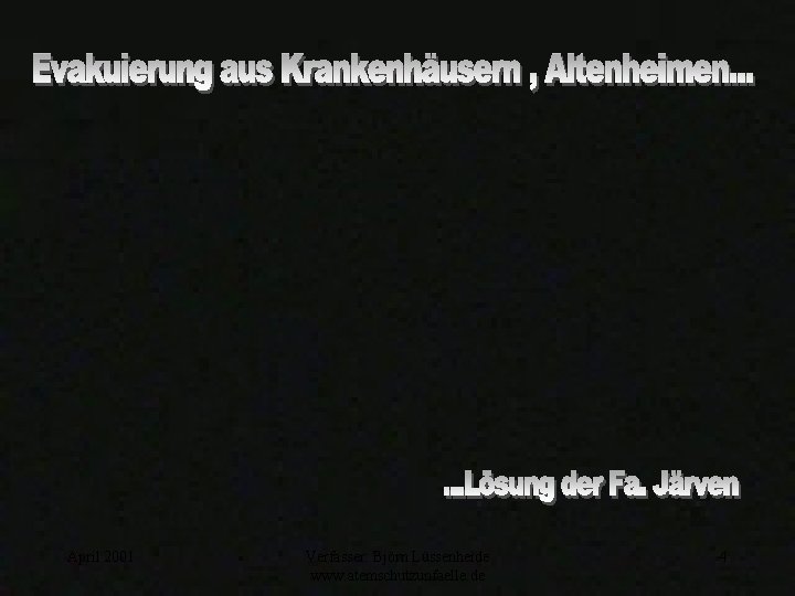 April 2001 Verfasser: Björn Lüssenheide www. atemschutzunfaelle. de 4 