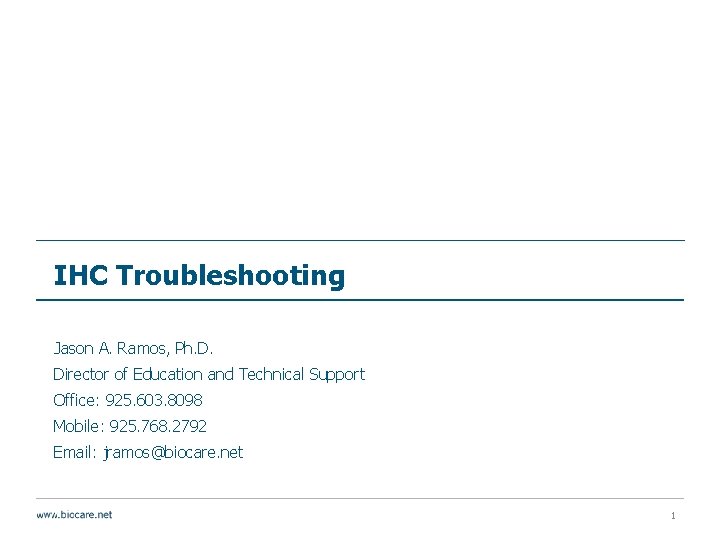 IHC Troubleshooting Jason A. Ramos, Ph. D. Director of Education and Technical Support Office: