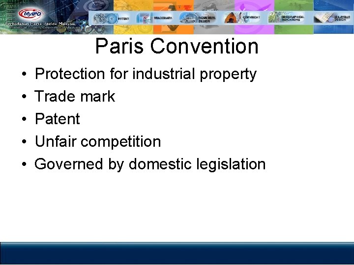 Paris Convention • • • Protection for industrial property Trade mark Patent Unfair competition