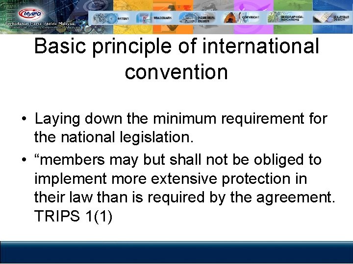 Basic principle of international convention • Laying down the minimum requirement for the national