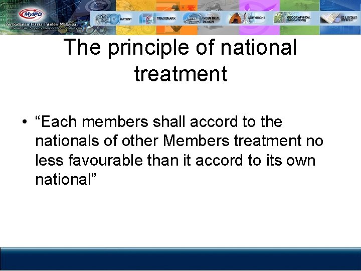 The principle of national treatment • “Each members shall accord to the nationals of