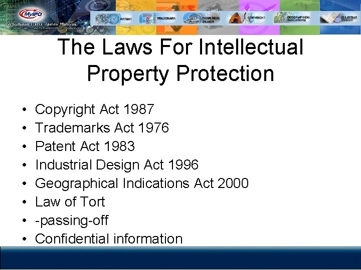 The Laws For Intellectual Property Protection • • Copyright Act 1987 Trademarks Act 1976