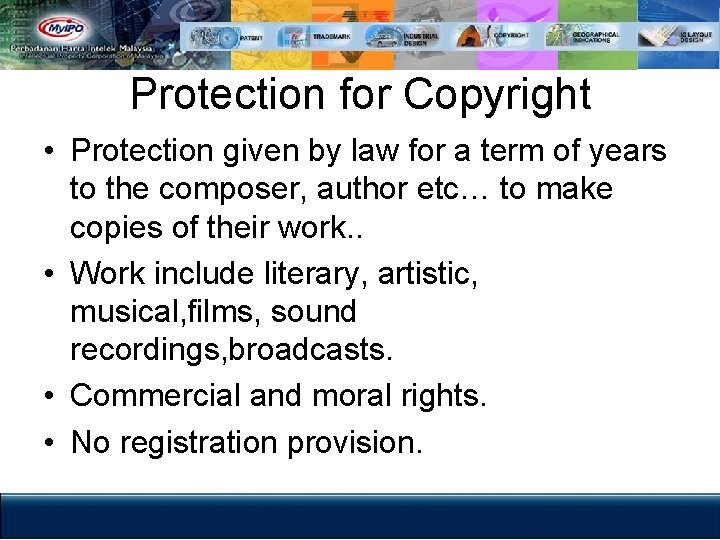 Protection for Copyright • Protection given by law for a term of years to