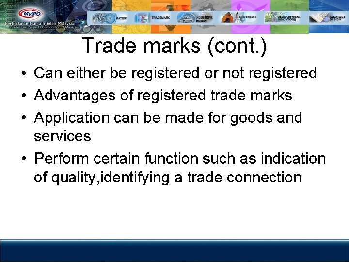 Trade marks (cont. ) • Can either be registered or not registered • Advantages