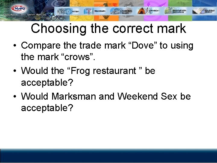 Choosing the correct mark • Compare the trade mark “Dove” to using the mark