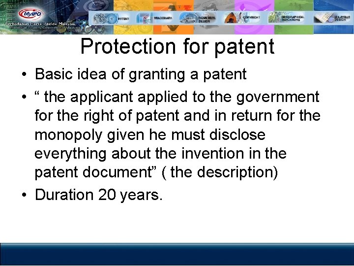 Protection for patent • Basic idea of granting a patent • “ the applicant