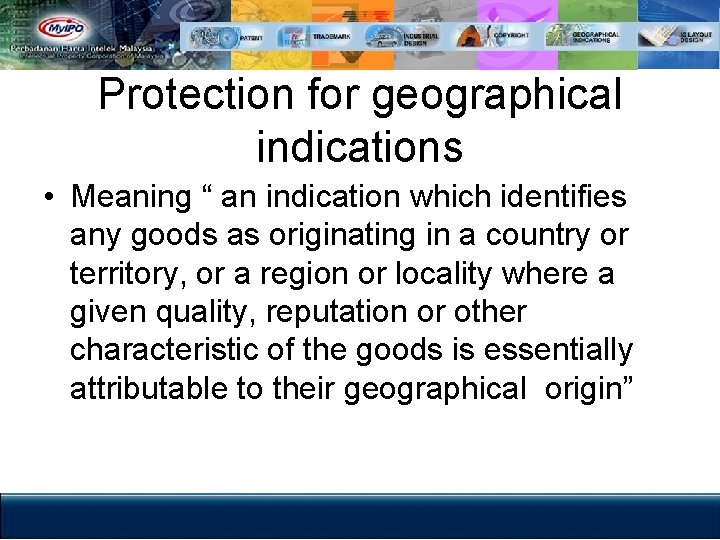 Protection for geographical indications • Meaning “ an indication which identifies any goods as