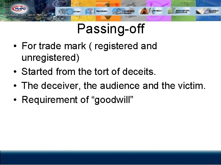 Passing-off • For trade mark ( registered and unregistered) • Started from the tort