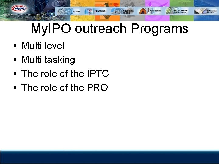 My. IPO outreach Programs • • Multi level Multi tasking The role of the