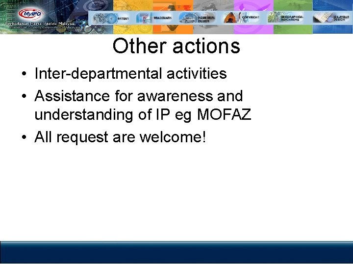 Other actions • Inter-departmental activities • Assistance for awareness and understanding of IP eg