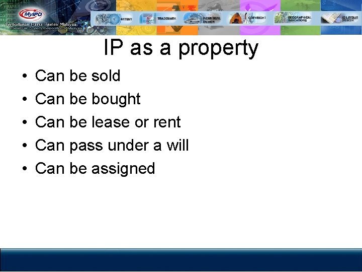 IP as a property • • • Can be sold Can be bought Can