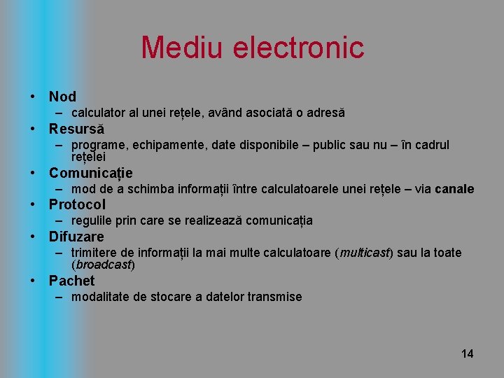 Mediu electronic • Nod – calculator al unei rețele, având asociată o adresă •