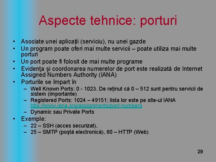 Aspecte tehnice: porturi • Asociate unei aplicații (serviciu), nu unei gazde • Un program
