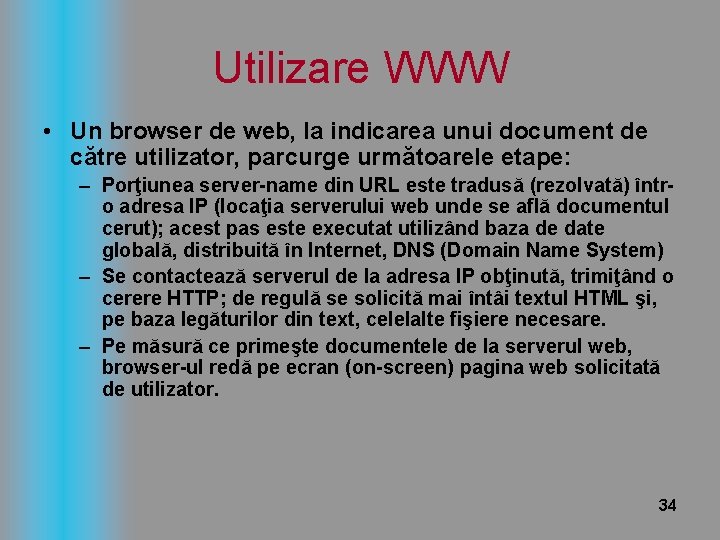 Utilizare WWW • Un browser de web, la indicarea unui document de către utilizator,