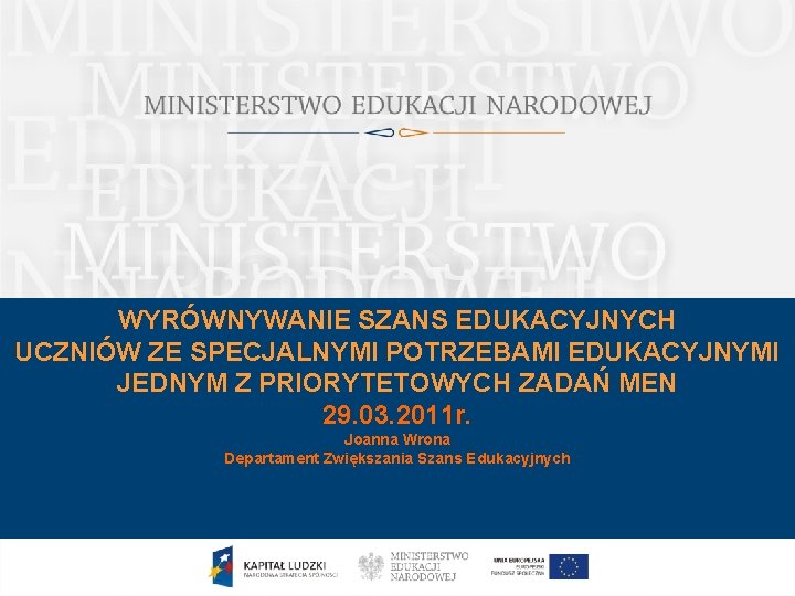 WYRÓWNYWANIE SZANS EDUKACYJNYCH UCZNIÓW ZE SPECJALNYMI POTRZEBAMI EDUKACYJNYMI JEDNYM Z PRIORYTETOWYCH ZADAŃ MEN 29.