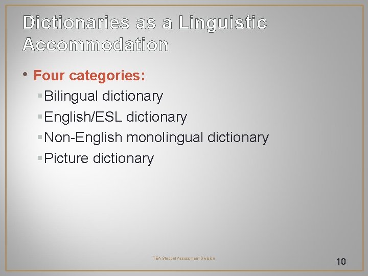 Dictionaries as a Linguistic Accommodation • Four categories: § Bilingual dictionary § English/ESL dictionary Dictionaries as a Linguistic Accommodation • Four categories: § Bilingual dictionary § English/ESL dictionary