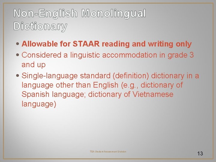 Non-English Monolingual Dictionary • Allowable for STAAR reading and writing only • Considered a Non-English Monolingual Dictionary • Allowable for STAAR reading and writing only • Considered a