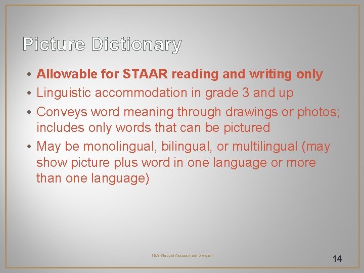 Picture Dictionary • Allowable for STAAR reading and writing only • Linguistic accommodation in Picture Dictionary • Allowable for STAAR reading and writing only • Linguistic accommodation in