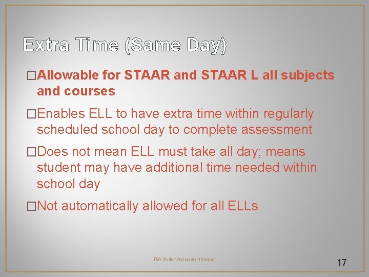 Extra Time (Same Day) �Allowable for STAAR and STAAR L all subjects and courses Extra Time (Same Day) �Allowable for STAAR and STAAR L all subjects and courses