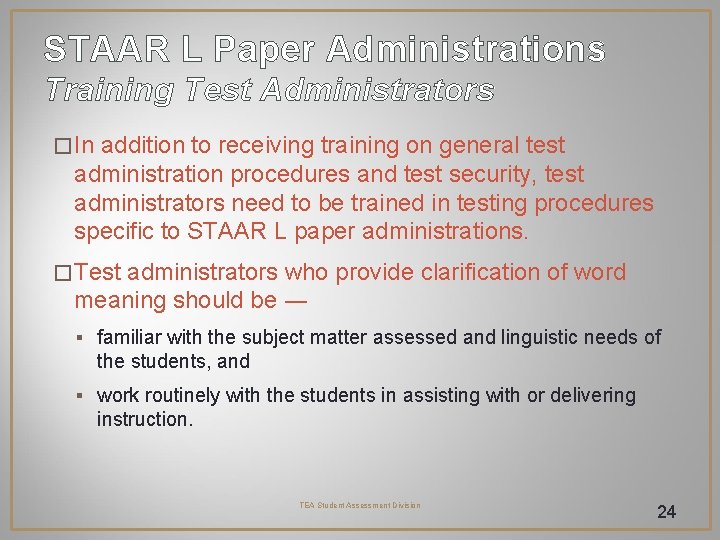 STAAR L Paper Administrations Training Test Administrators � In addition to receiving training on STAAR L Paper Administrations Training Test Administrators � In addition to receiving training on