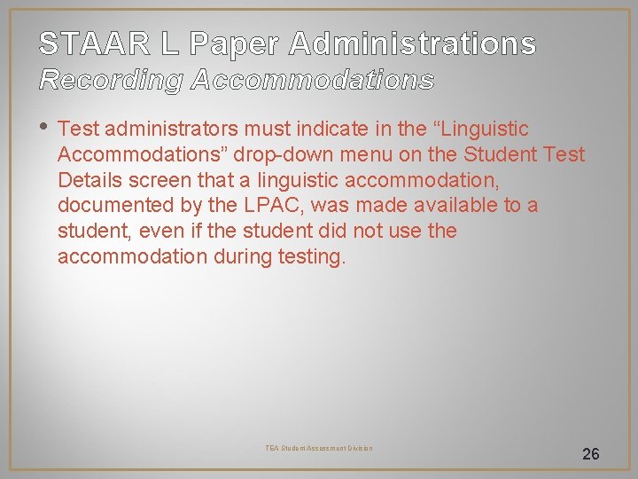 STAAR L Paper Administrations Recording Accommodations • Test administrators must indicate in the “Linguistic STAAR L Paper Administrations Recording Accommodations • Test administrators must indicate in the “Linguistic
