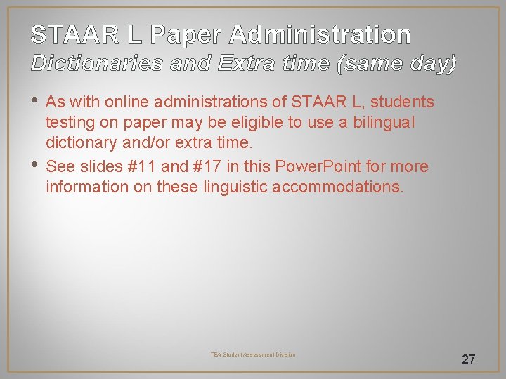 STAAR L Paper Administration Dictionaries and Extra time (same day) • • As with STAAR L Paper Administration Dictionaries and Extra time (same day) • • As with