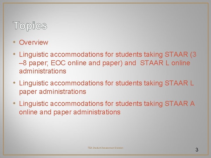 Topics • Overview • Linguistic accommodations for students taking STAAR (3 – 8 paper; Topics • Overview • Linguistic accommodations for students taking STAAR (3 – 8 paper;