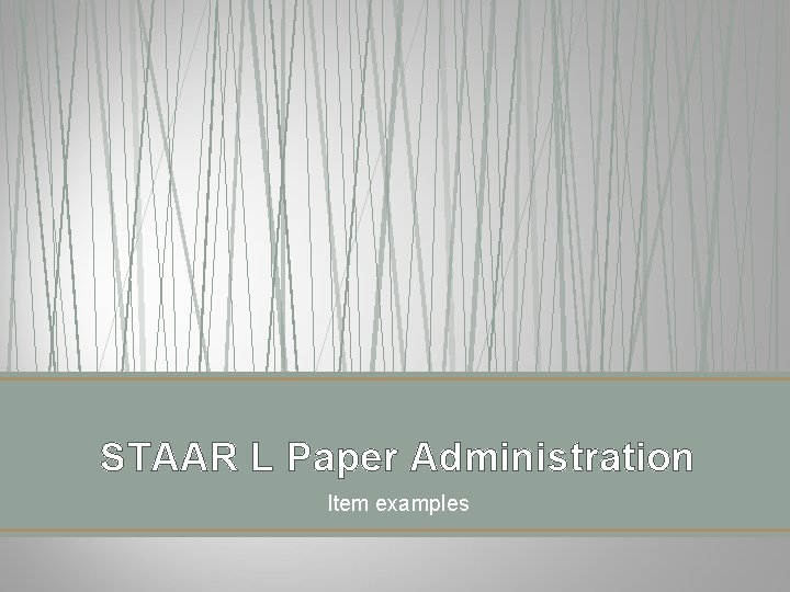 STAAR L Paper Administration Item examples STAAR L Paper Administration Item examples
