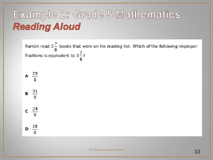 Example 2: Grade 5 Mathematics Reading Aloud TEA Student Assessment Division 33 Example 2: Grade 5 Mathematics Reading Aloud TEA Student Assessment Division 33